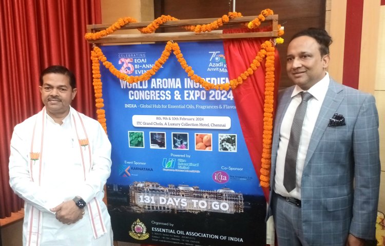 8-10 फरवरी को चेन्नई में आयोजित होगा वर्ल्ड अरोमा इंग्रीडिएंट्स सम्मेलन और एक्सपो 2024