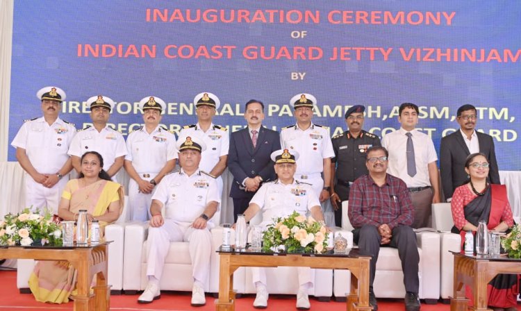 INDIAN COAST GUARD INAUGURATES NEW DEDICATED JETTY AT VIZHINJAM HARBOUR, KERALA