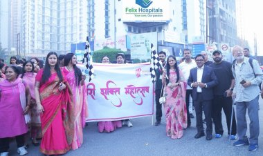 फेलिक्स हॉस्पिटल के नारी शक्ति महोत्सव में हजारों महिलाओं ने की भागीदारी